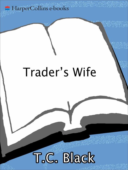 Title details for Trader's Wife by T. C. Black - Available